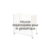 Housse imperméable pour lit pédiatrique